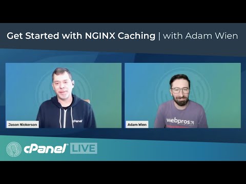 cPanel LIVE! Get started with NGINX Caching featuring Adam Wien