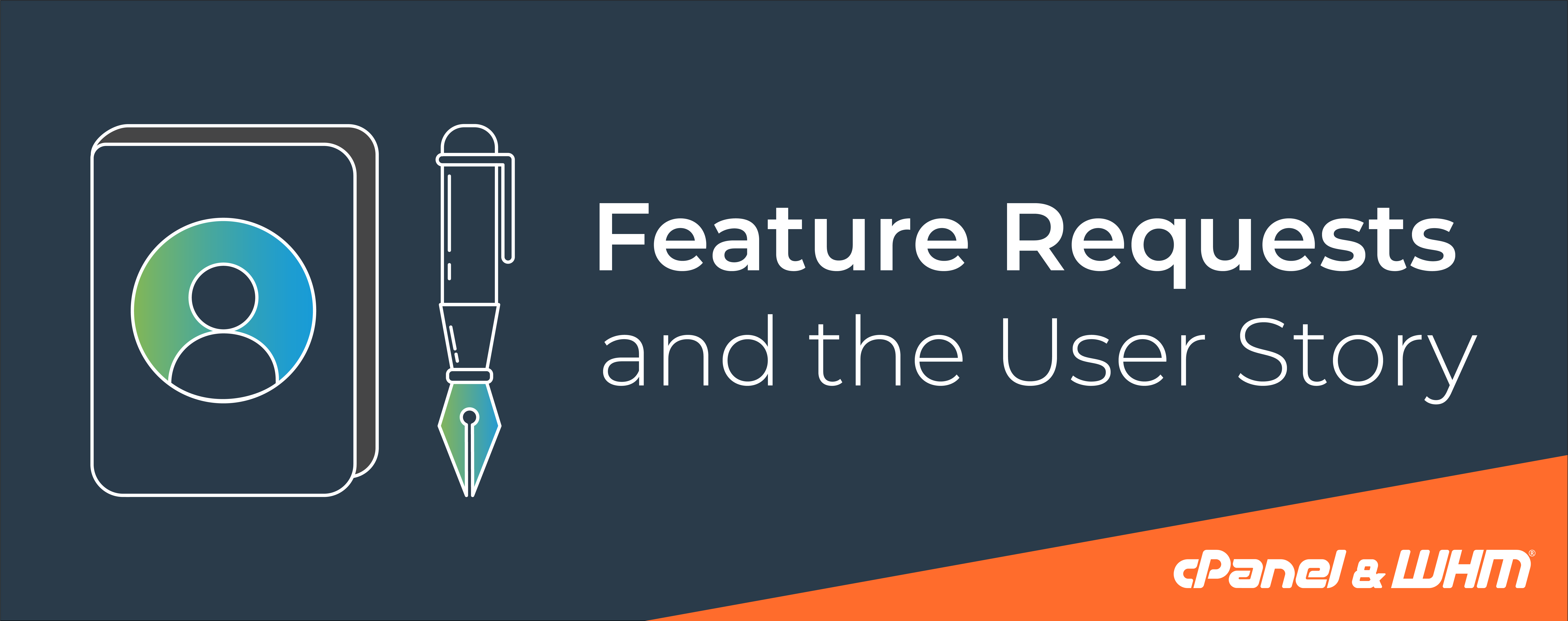 Feature Request and the User Story - cPanel & WHM