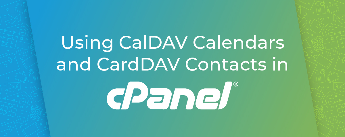 Using CalDAV Calendars and CardDAV Contacts in cPanel