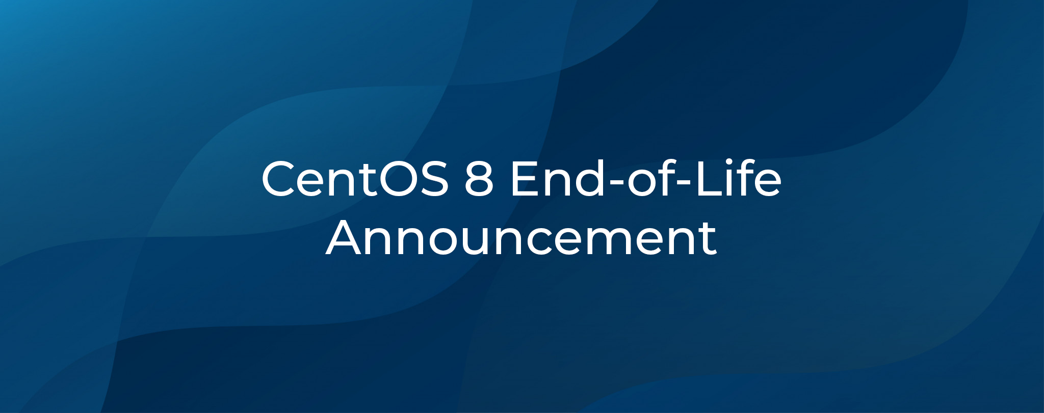 CentOS 8 End-of-Life Announcement