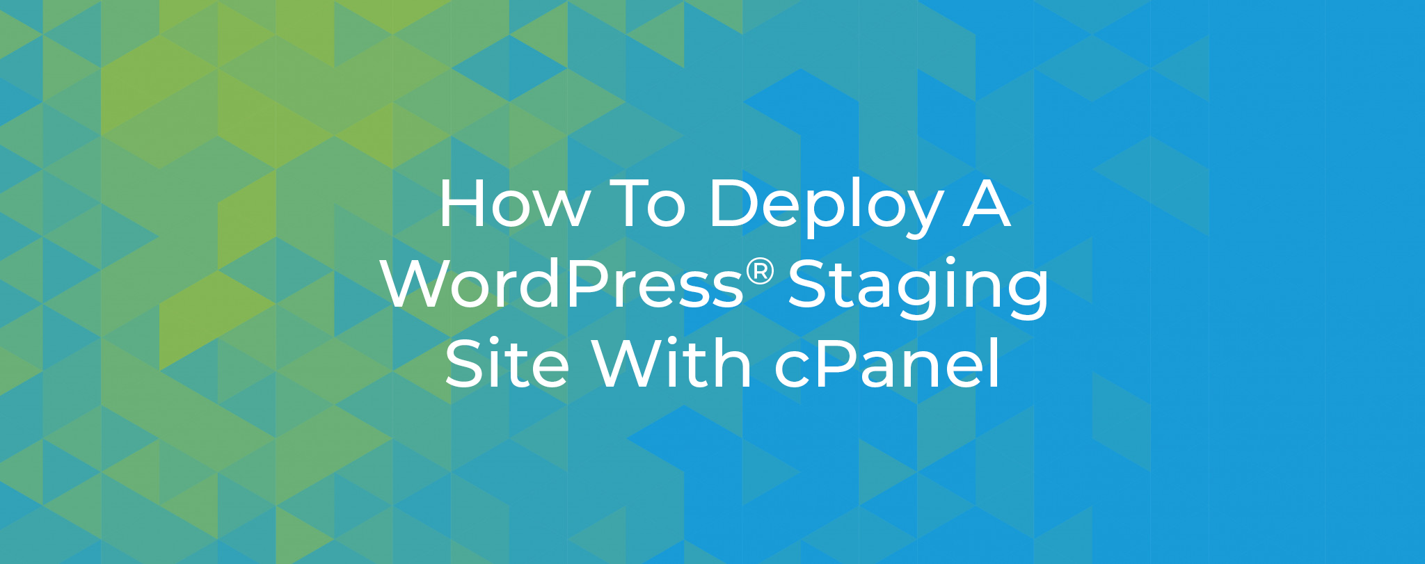How to Deploy a WordPress® Staging Site With cPanel