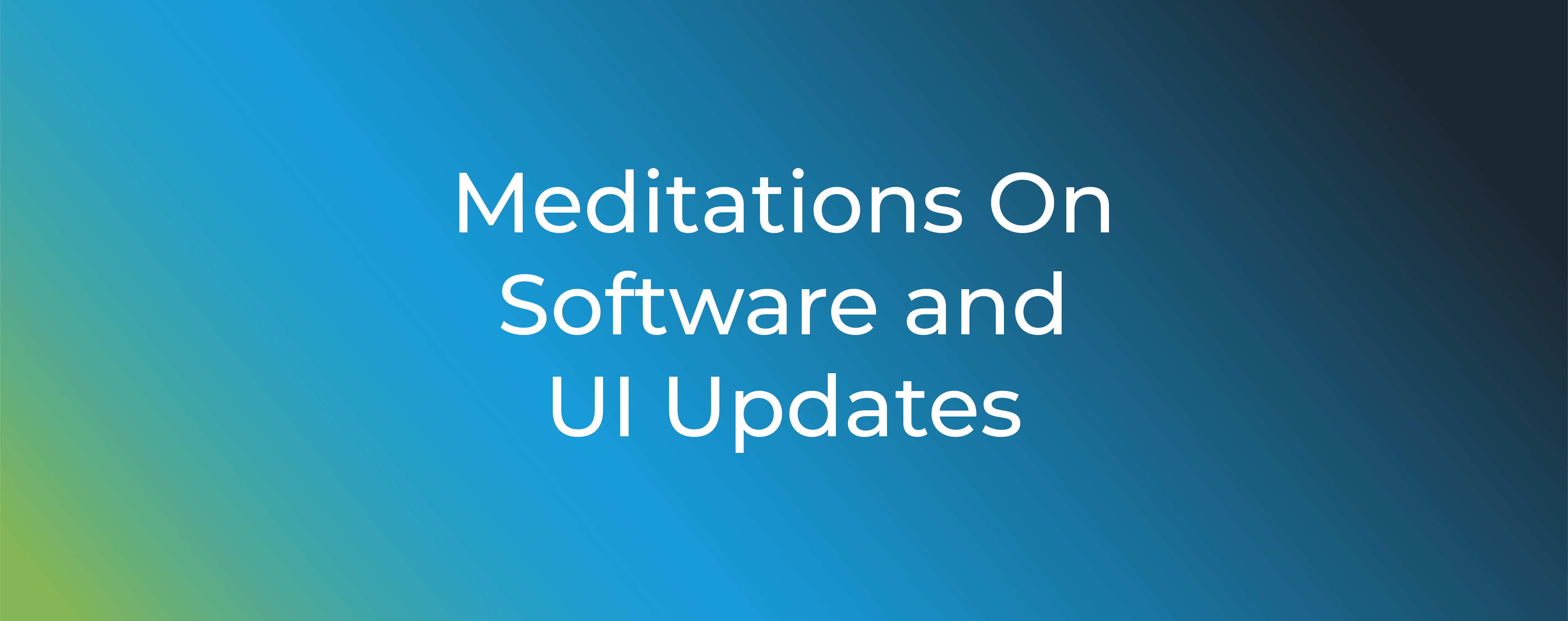 Meditations On Software And UI Updates
