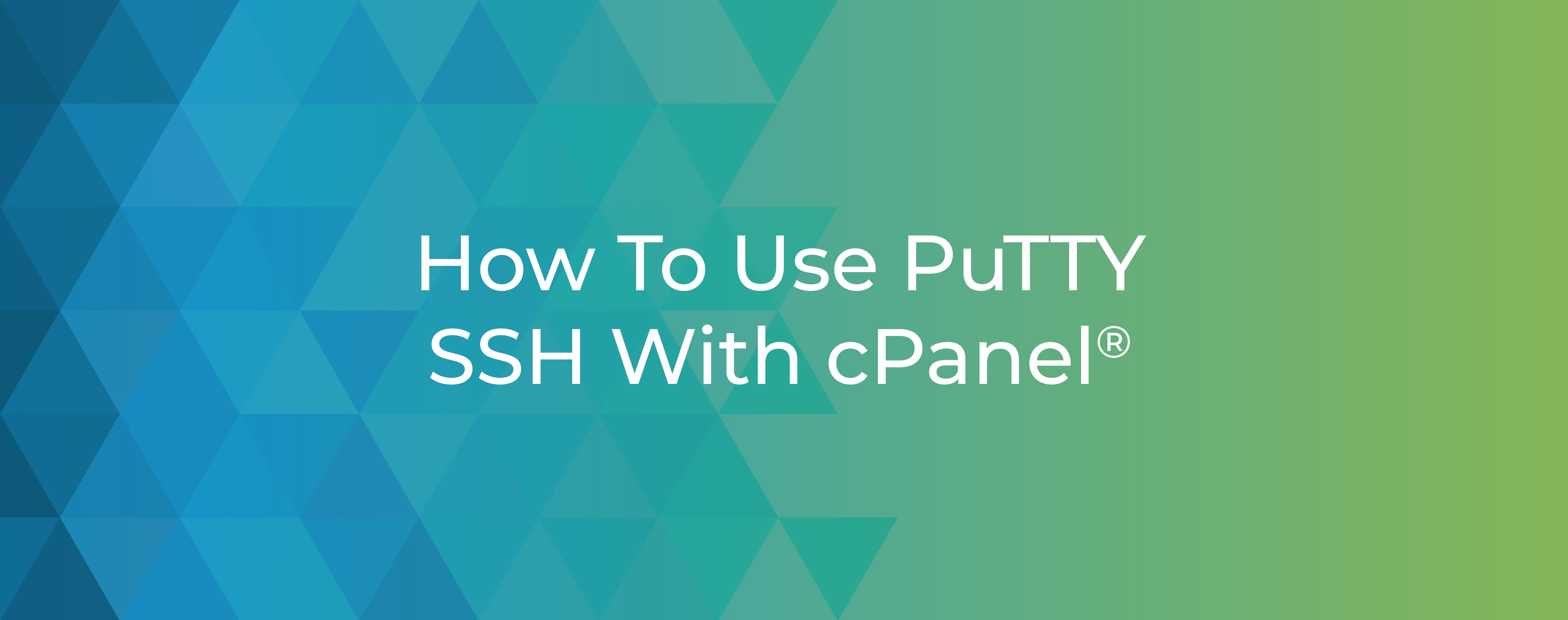 How To Use PuTTY SSH With cPanel®