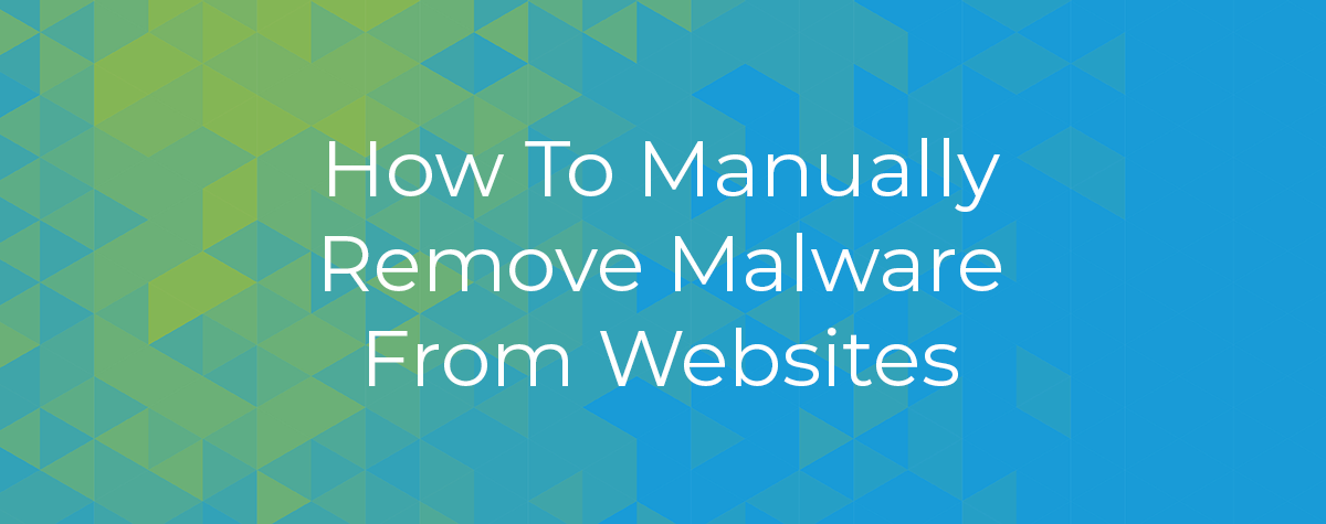 How To Manually Remove malware From Websites